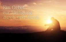 Ein Gebet zur Heiligung durch und durch *